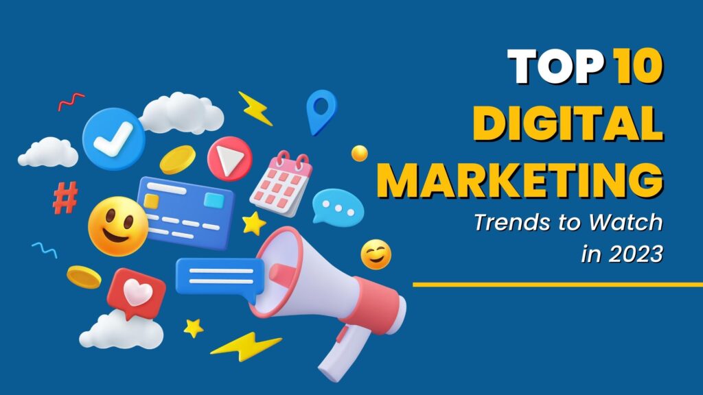 Top 10 Digital Marketing Trends to Watch in 2023