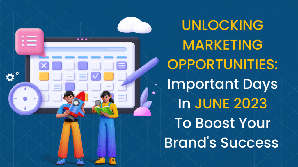 Unlocking Marketing Opportunities: Important Days In June 2023 To Boost Your Brand's Success